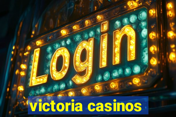 victoria casinos